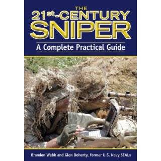 The 21st Century Sniper A Complete Practical Guide by Brandon Webb 