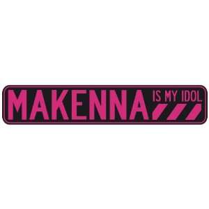   MAKENNA IS MY IDOL  STREET SIGN