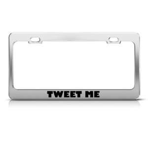 Tweet Me Tweeter Metal license plate frame Tag Holder