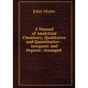   and Quantitative  inorganic and Organic Arranged . John Muter Books