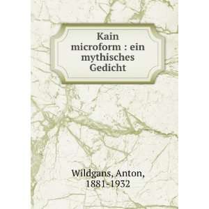 Kain microform  ein mythisches Gedicht Anton, 1881 1932 Wildgans 