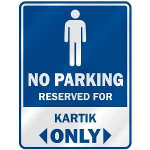   NO PARKING RESEVED FOR KARTIK ONLY  PARKING SIGN