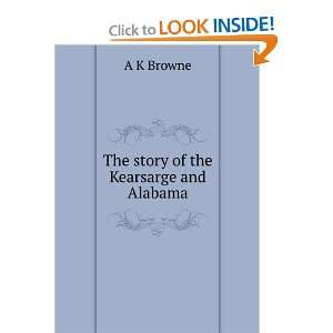  The story of the Kearsarge and Alabama A K Browne Books
