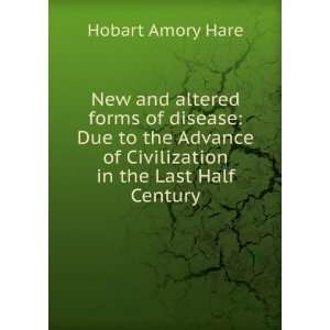   disease Due to the Advance of Civilization in the Last Half Century