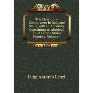   Tr. of Lanzis Storia Pittorica, Volume 1 Luigi Antonio Lanzi Books