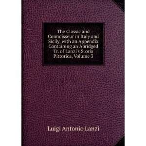  Tr. of Lanzis Storia Pittorica, Volume 3 Luigi Antonio Lanzi Books