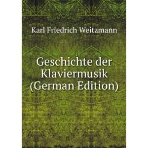  Geschichte der Klaviermusik (German Edition) Karl 