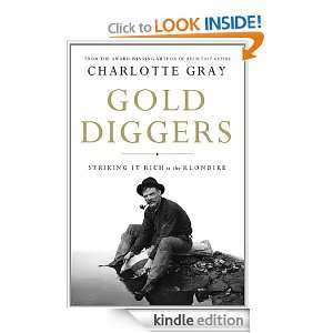 Gold Diggers Striking It Rich in the Klondike Charlotte Gray  