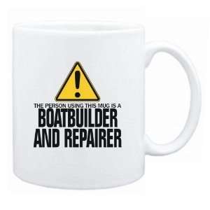 New  The Person Using This Mug Is A Boatbuilder And Repairer  Mug 