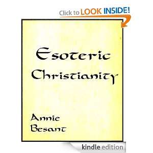 Esoteric Christianity, or The Lesser Mysteries   Annotated, Enhanced 