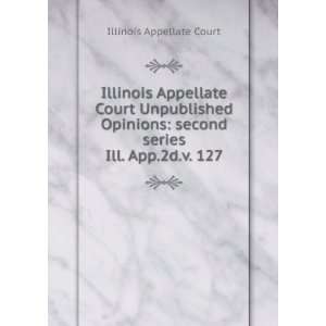 Illinois Appellate Court Unpublished Opinions second series. Ill. App 