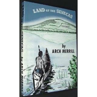 Land of the Senecas (Arch Merrills New York) by Arch Merrill (Jul 