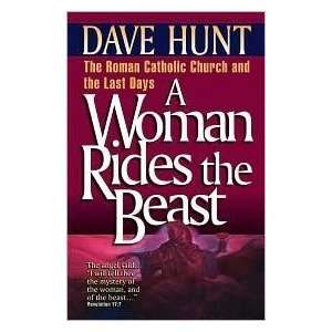  A Woman Rides the Beast by Dave Hunt  Author  Books
