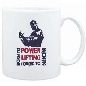  New  Born To Powerlifting , Forced To Work  Mug Sports 
