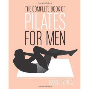  The Complete Book of Pilates for Men The Lifetime Plan 