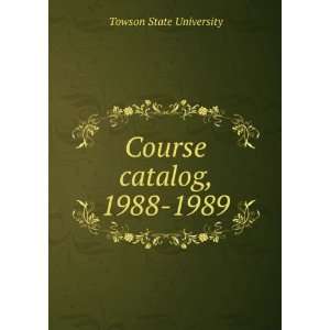  Course catalog, 1988 1989 Towson State University Books