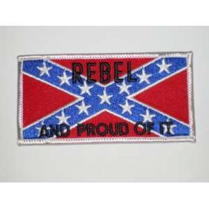  REBEL AND PROUD OF IT FLAG Embroidered Patch 2 X 4 Arts 