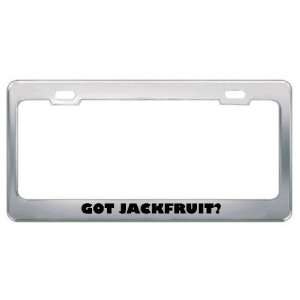 Got Jackfruit? Eat Drink Food Metal License Plate Frame Holder Border 