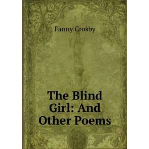  The Blind Girl And Other Poems Fanny Crosby Books