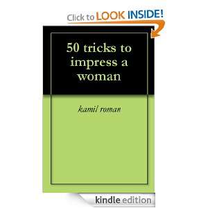 50 tricks to impress a woman kamil roman  Kindle Store