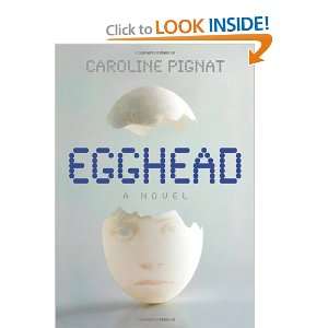  Egghead A Novel [Paperback] Caroline Pignat Books