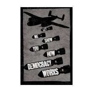   Me Show You How Democracy Works   Poster   91.5x61cm