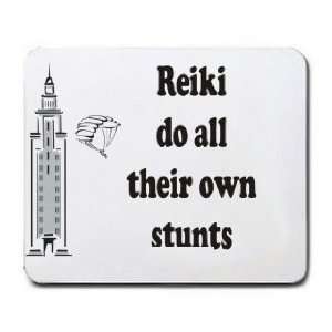  Reiki do all their own stunts Mousepad