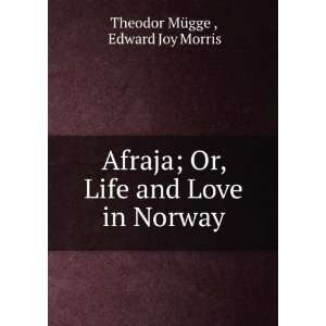   , Life and Love in Norway Edward Joy Morris Theodor MÃ¼gge  Books