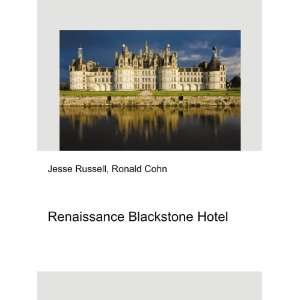 Renaissance Blackstone Hotel Ronald Cohn Jesse Russell  