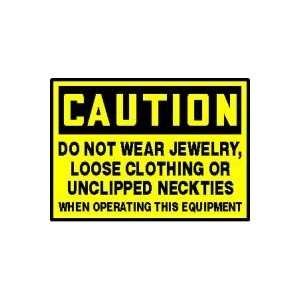  CAUTION Labels DO NOT WEAR JEWERLY, LOOSE CLOTHING OR 