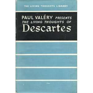  The Living Thoughts Of Descartes. PAUL. VALERY Books