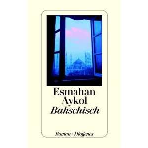  Bakschisch. (9783257064438) Esmahan Aykol Books