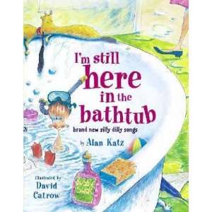   Still Here in the Bathtub Alan/ Catrow, David (ILT) Katz Books