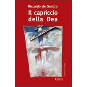  Il capriccio della dea (9788860427861) Riccardo De Sangro 
