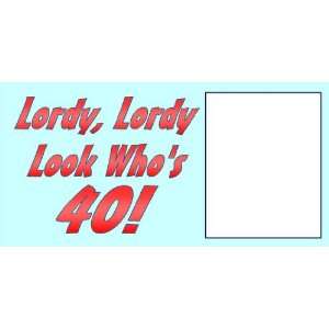   Vinyl Banner   Lordy, Lordy Look Whos 40 W/space 