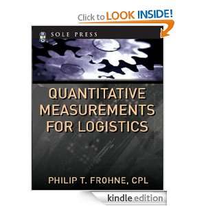Quantitative Measurements for Logistics Philip T. Frohne  
