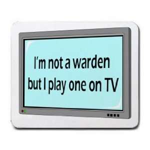    Im not a warden but I play one on TV Mousepad