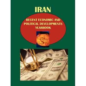  Iran Recent Economic and Political Developments Yearbook 