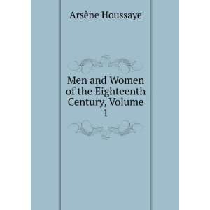  Men and Women of the Eighteenth Century, Volume 1 ArsÃ 
