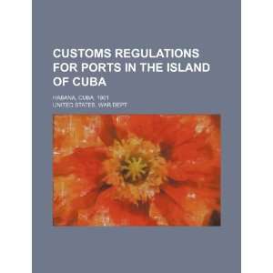 Customs Regulations for Ports in the Island of Cuba; Habana, Cuba 
