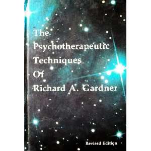 The Psychotherapeutic Techniques of Richard A. Gardner Richard A 