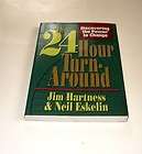 The 24 Hour Turn Around by Jim Hartness, Neil Eskeli