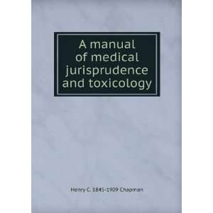  A manual of medical jurisprudence and toxicology Henry C 