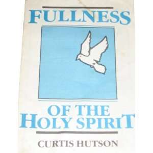  The Fullness of the Holy Spirit (9780873982801) Books