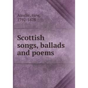 Scottish Songs, Ballads, and Poems Hew Ainslie  Books