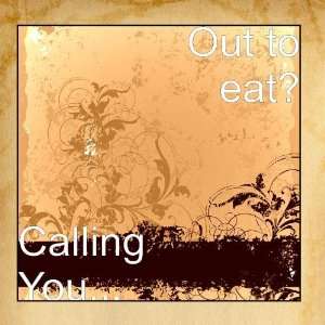  Calling You Out to eat? Music