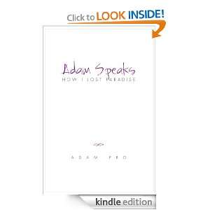 Adam Speaks How I Lost Paradise Adam Pro  Kindle Store