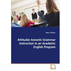 Attitudes towards Grammar Instruction In an Academic English Program 