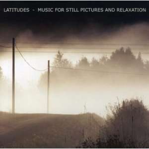  Music For Still Pictures & Relaxation Latitudes Music