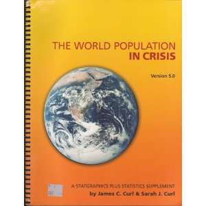 World Population in Crisis Version 5.0 (A Statgraphics Plus Statistics 